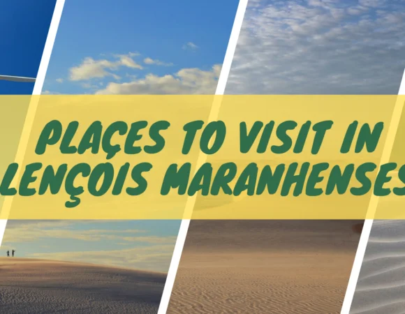 Best Tourist Attractions in Lençóis Maranhenses