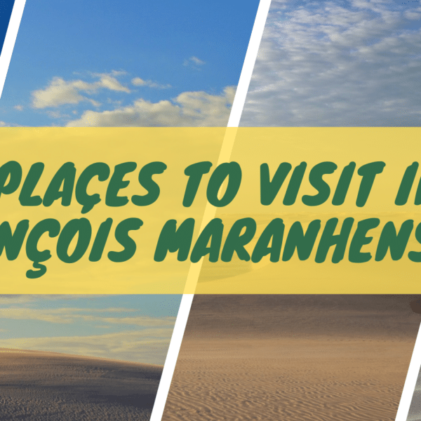 Best Tourist Attractions in Lençóis Maranhenses